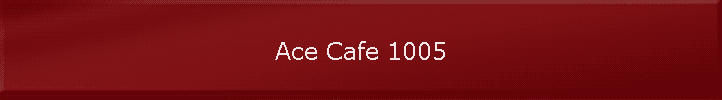 Ace Cafe 1005