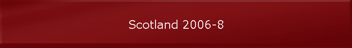 Scotland 2006-8