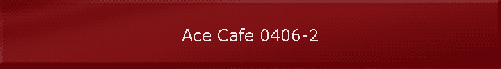 Ace Cafe 0406-2